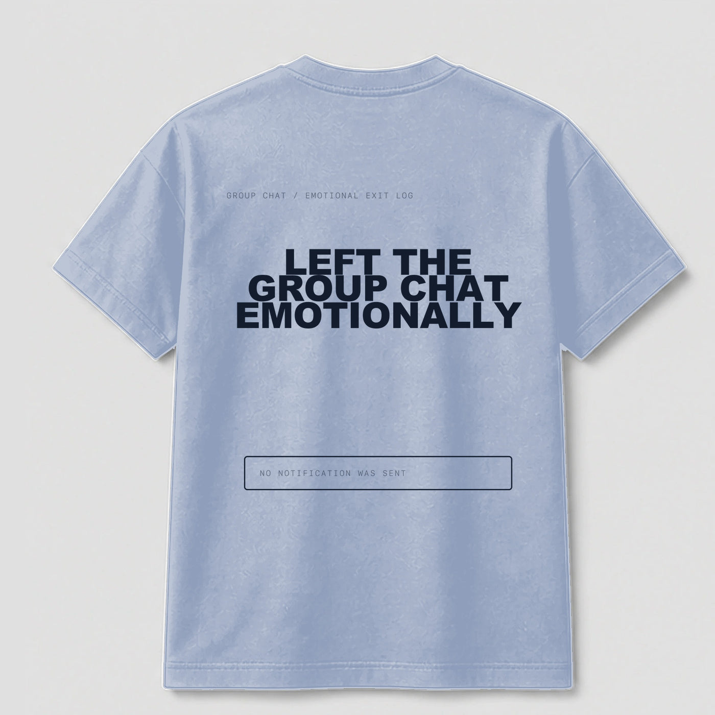 Left The Group Chat Emotionally graphic tee by Threadmates featuring original internet culture artwork on light blue t-shirt, back.